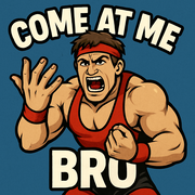 ComeAtMeBro