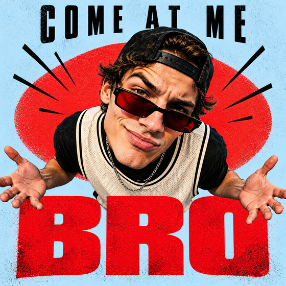 ComeAtMeBro