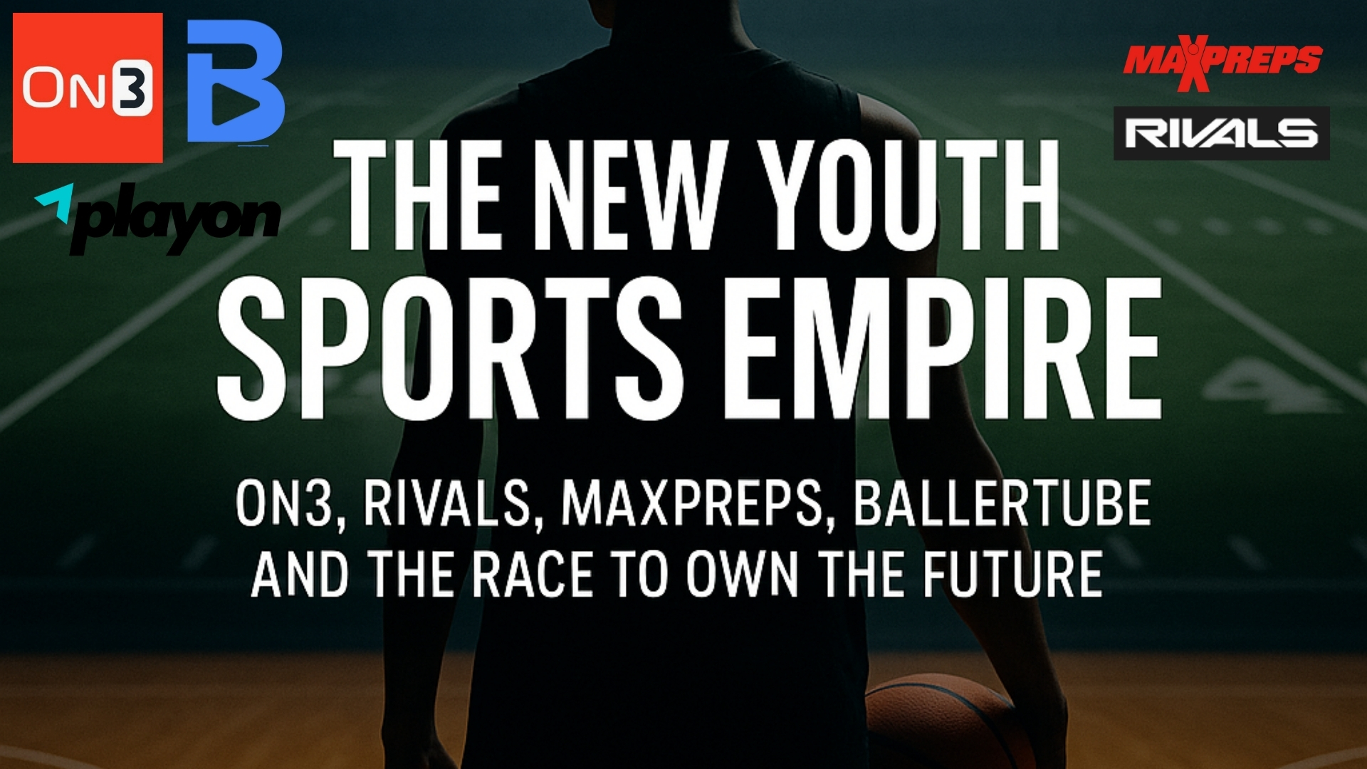 The New Youth Sports Empire: How On3, Rivals, MaxPreps, and BallerTube Are Redefining the Future of Recruiting and NIL