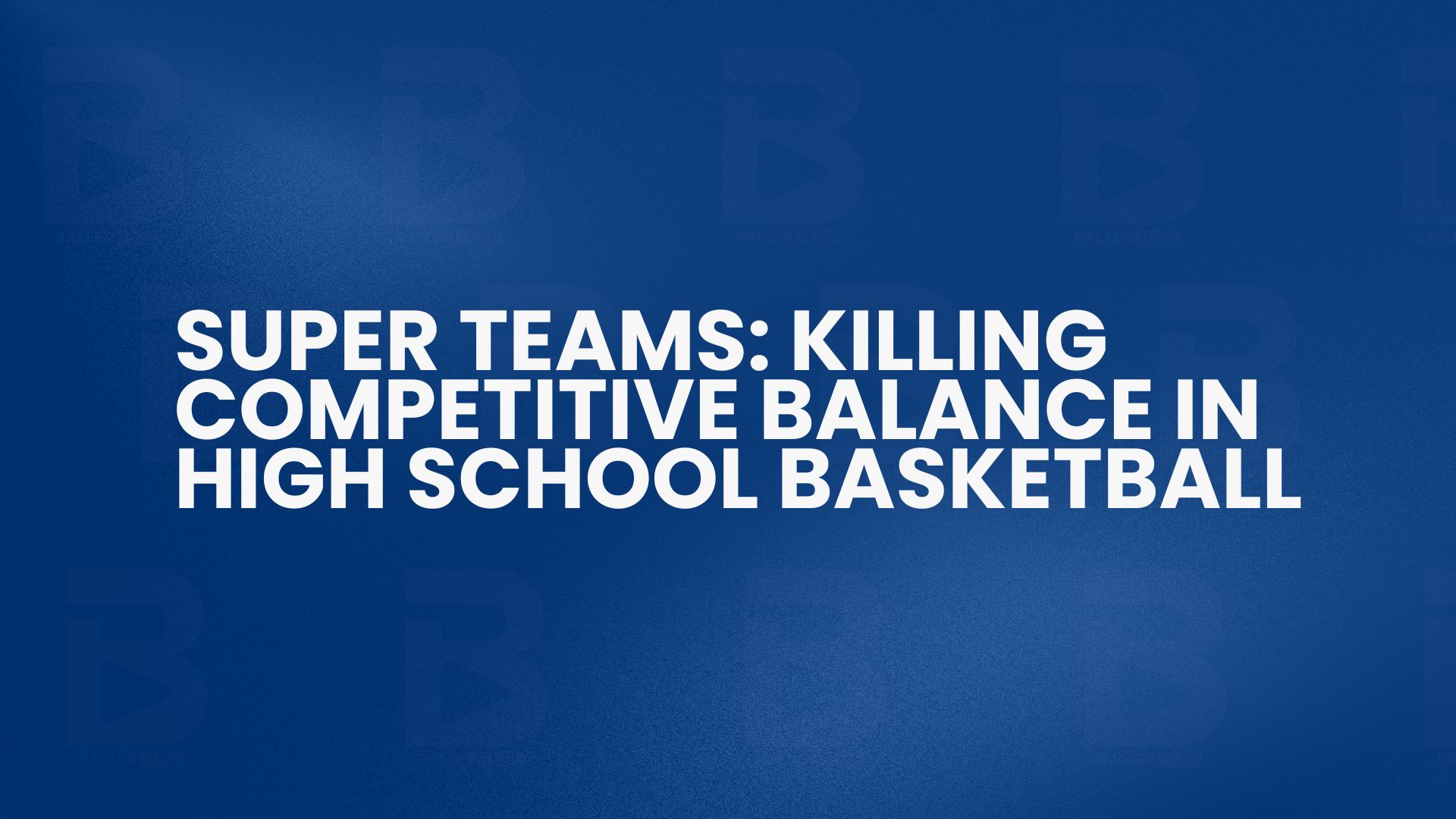 Super Teams: Killing Competitive Balance in High School Basketball