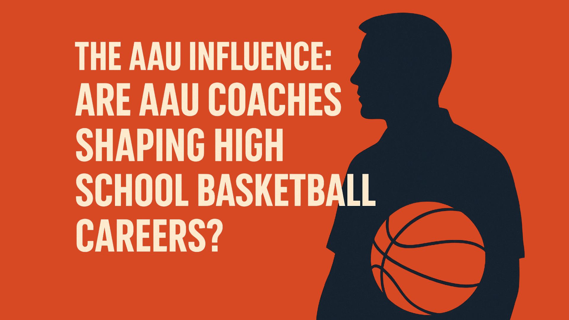 The AAU Influence: Are AAU Coaches Shaping High School Basketball Careers?