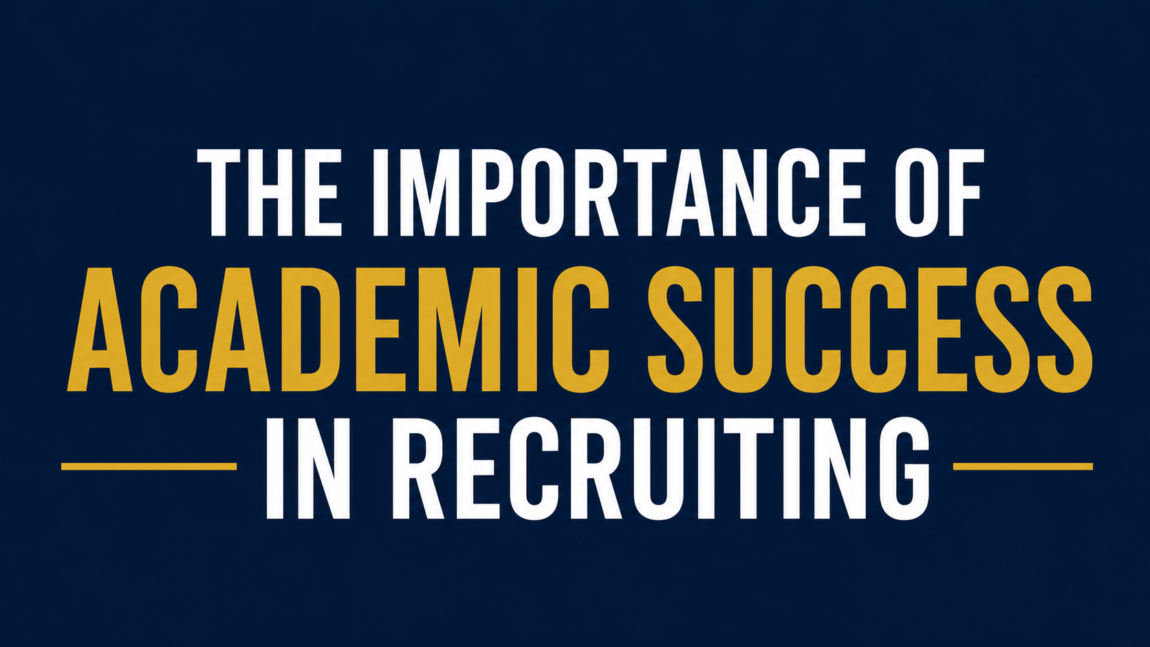 The Importance of Academic Success in Recruiting