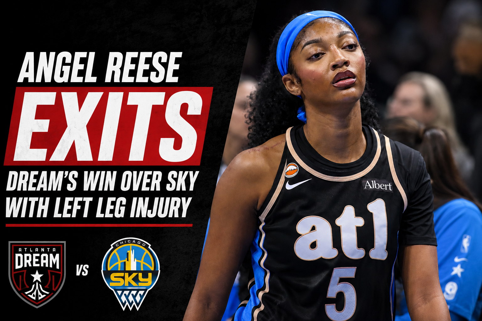 Angel Reese Exits Dream's Win Over Sky With Left Leg Injury