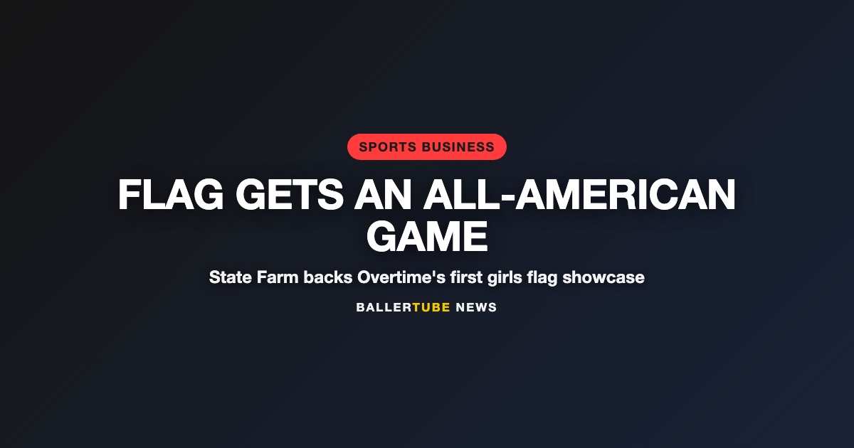 State Farm Signs On for Overtime's First Girls Flag All-American Game