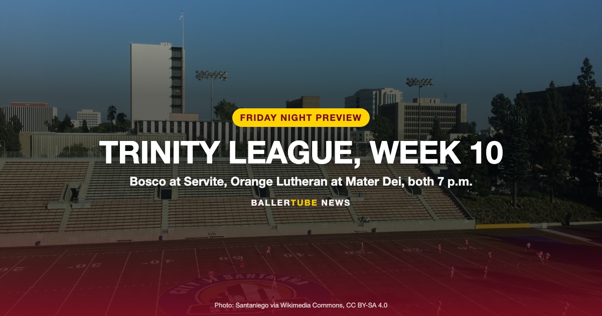 Friday's Trinity League Games: St. John Bosco at Servite, Orange Lutheran at Mater Dei