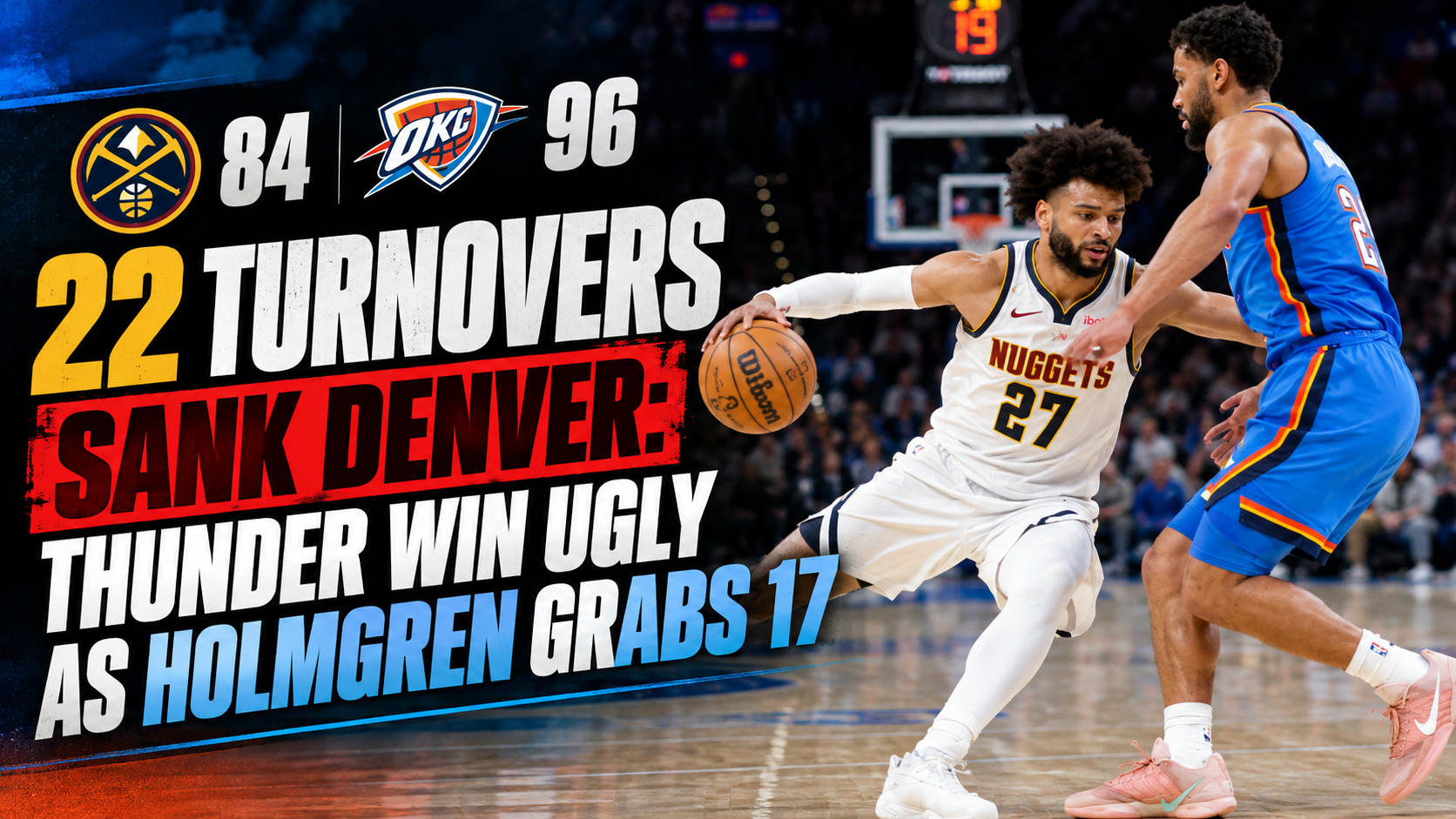 22 Turnovers Sank Denver: Thunder Win Ugly as Holmgren Grabs 17