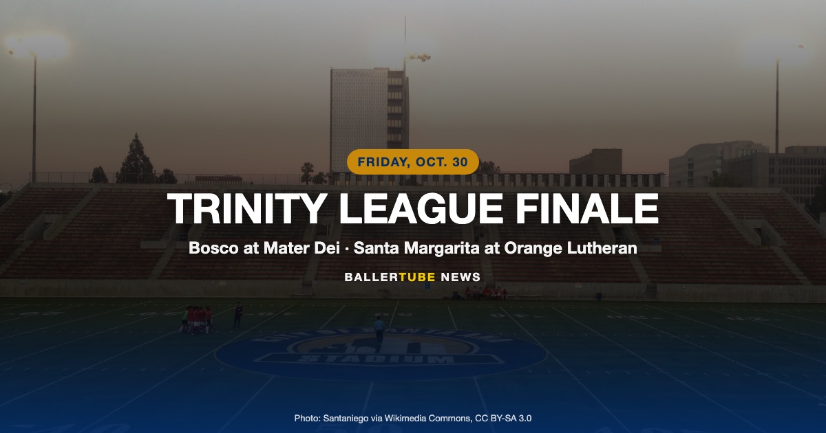 Trinity League's Last Friday: St. John Bosco at Mater Dei, Unbeaten Santa Margarita at Orange Lutheran