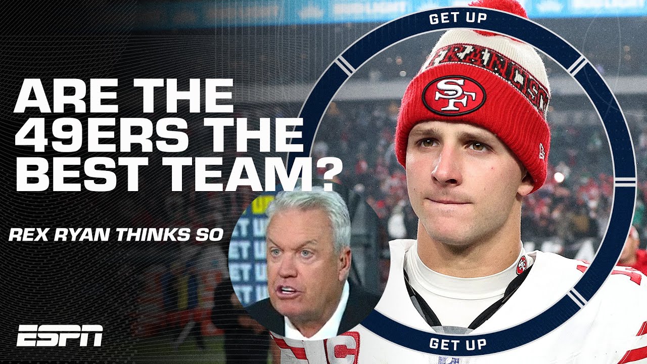 NOT EVEN CLOSE ❗❕ Rex Ryan declares the 49ers the NFL's best team after win vs. Eagles | Get Up