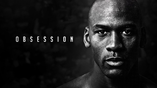 The Mind of Michael Jordan: Obsession