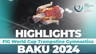2024 Baku Trampoline World Cup - Competition Highlights