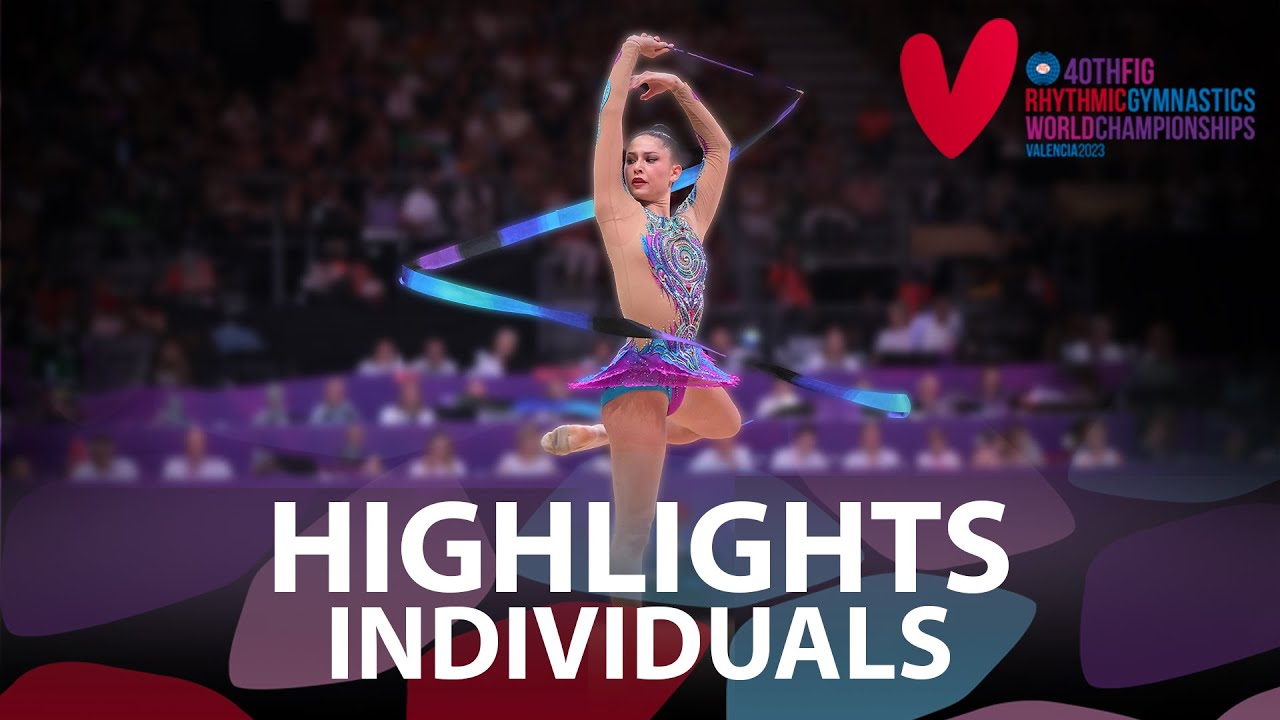 2023 Rhythmic Gymnastics World Championships, Valencia (ESP) – Highlights Individuals