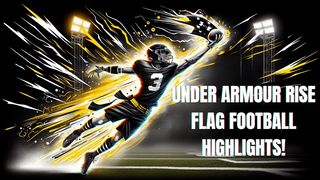 JAW-DROPPING Plays from Under Armour Rise Flag Football