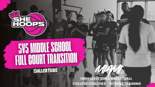 5v5 Middle School Full Court Play | She Hoop Network