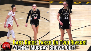 Vienna Murray And East Ridge Take On Two Rivers In Section Playoffs!