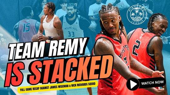 TEAM REMY TAKES DOWN WISEMAN & NICK RICHARDS IN MIAMI PRO LEAGUE 🔥