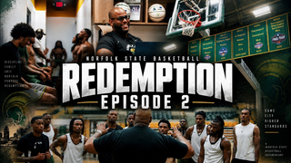 Redemption - Episode 2 | Norfolk State Basketball Docuseries