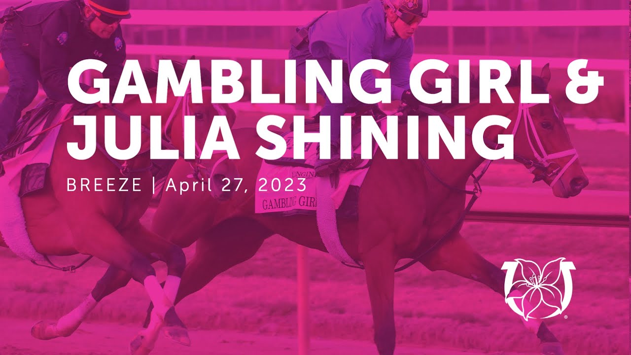 Gambling Girl and Julia Shining Work | April 27, 2023