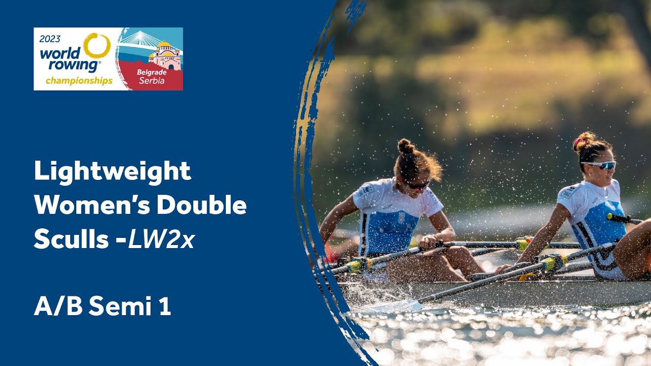 2023 World Rowing Championships - Lightweight Women's Double Sculls - Semifinal A/B 1