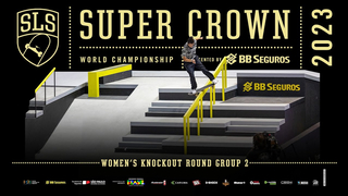 2023 SLS Super Crown Women's Knockout Round Group 02 Highlights - Rayssa Leal, Momiji Nishiya & more