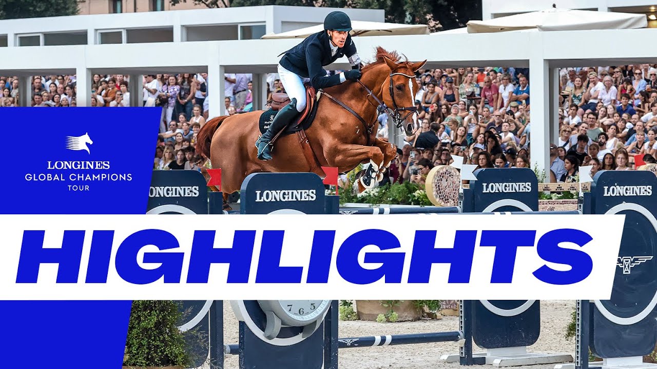 Longines Global Champions Tour Grand Prix Highlights Rome