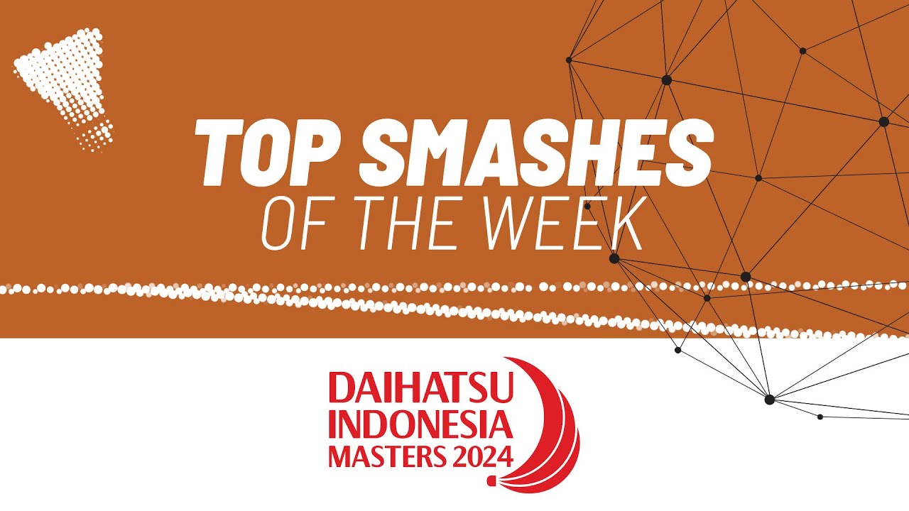 DAIHATSU Indonesia Masters 2024 | Top Smashes of the Week