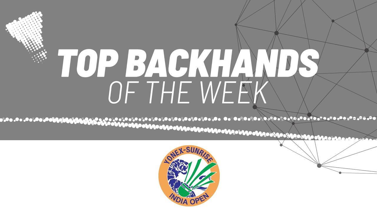 YONEX SUNRISE India Open 2024 | Top Backhands of the Week