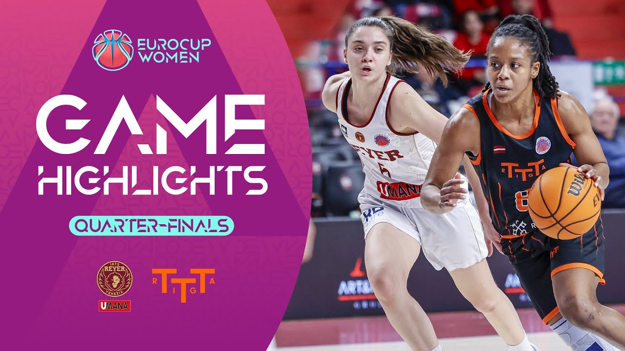 Umana Reyer Venice v TTT Riga | Quarter-Finals | Highlights | EuroCup Women 2023-24
