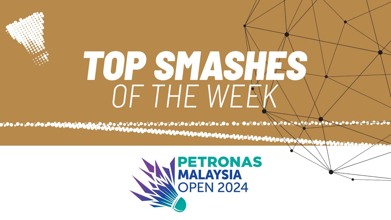 PETRONAS Malaysia Open 2024 | Top Smashes of the Week