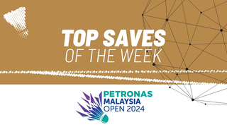 PETRONAS Malaysia Open 2024 | Top Saves of the Week
