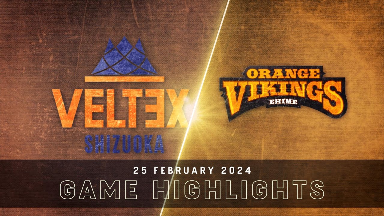 Veltex Shizuoka vs. Ehime Orange Vikings - Game Highlights