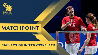 Match point - Mairs / Mairs vs Yap / Harris - XD, SF - Welsh Int. 2023