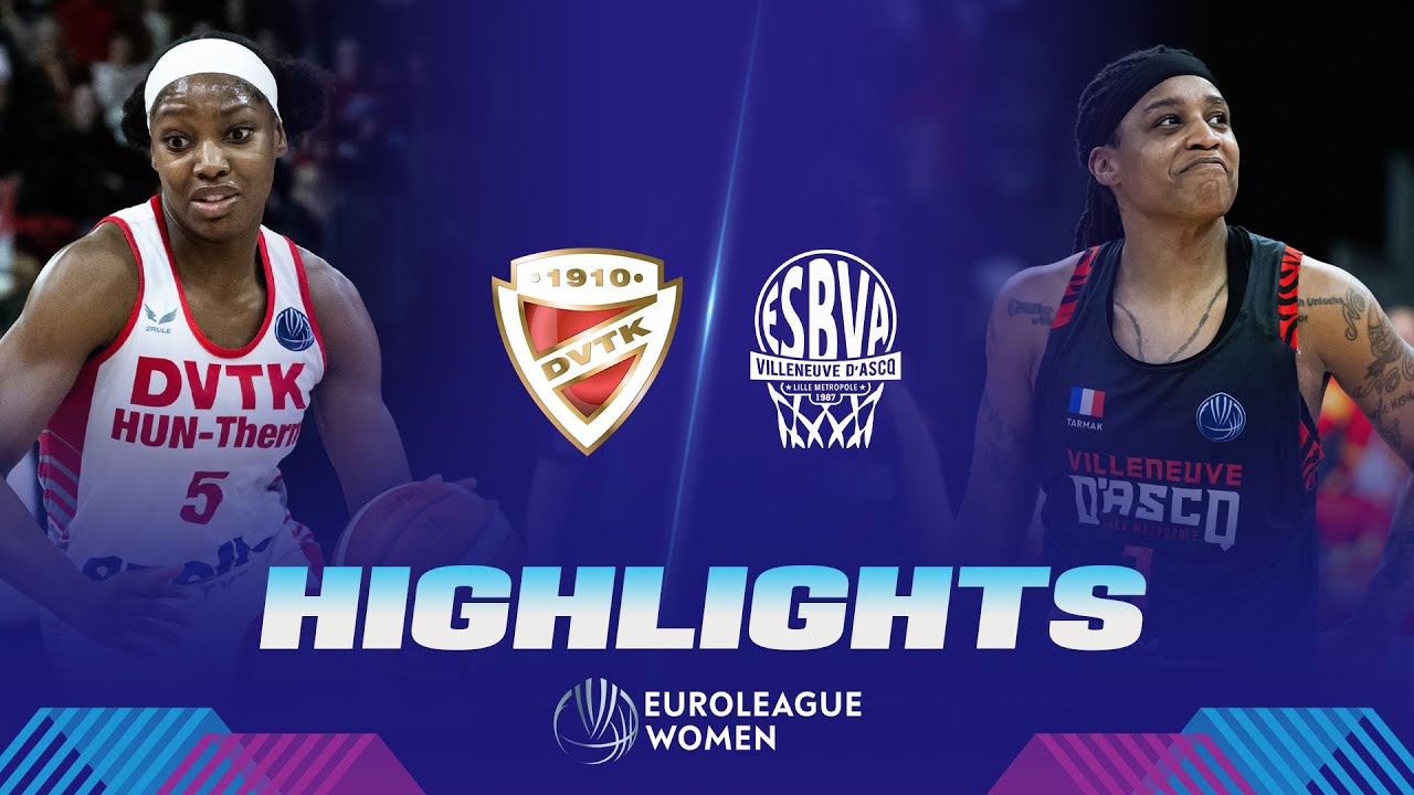Dive into the Excitement: DVTK HUN-Therm vs. Villeneuve d'Ascq LM - EuroLeague Women 2023/24 Quarter-Finals Highlights