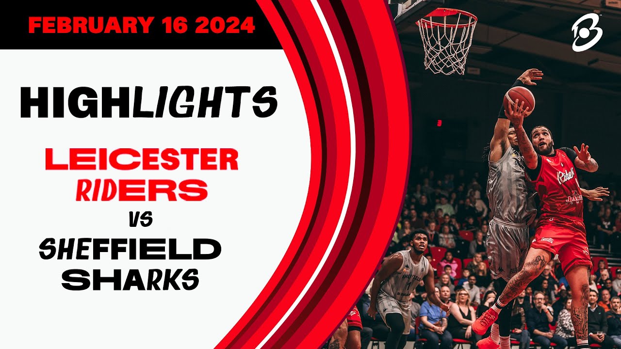 Leicester Riders vs. B. Braun Sheffield Sharks - Game Highlights