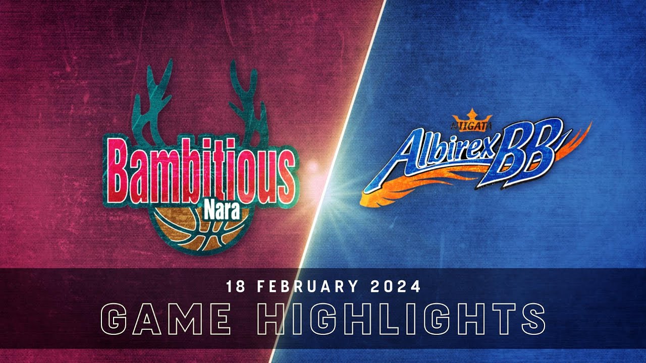 Bambitious Nara vs. Niigata Albirex Bb - Game Highlights