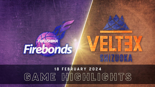 Fukushima Firebonds vs. Veltex Shizuoka - Game Highlights