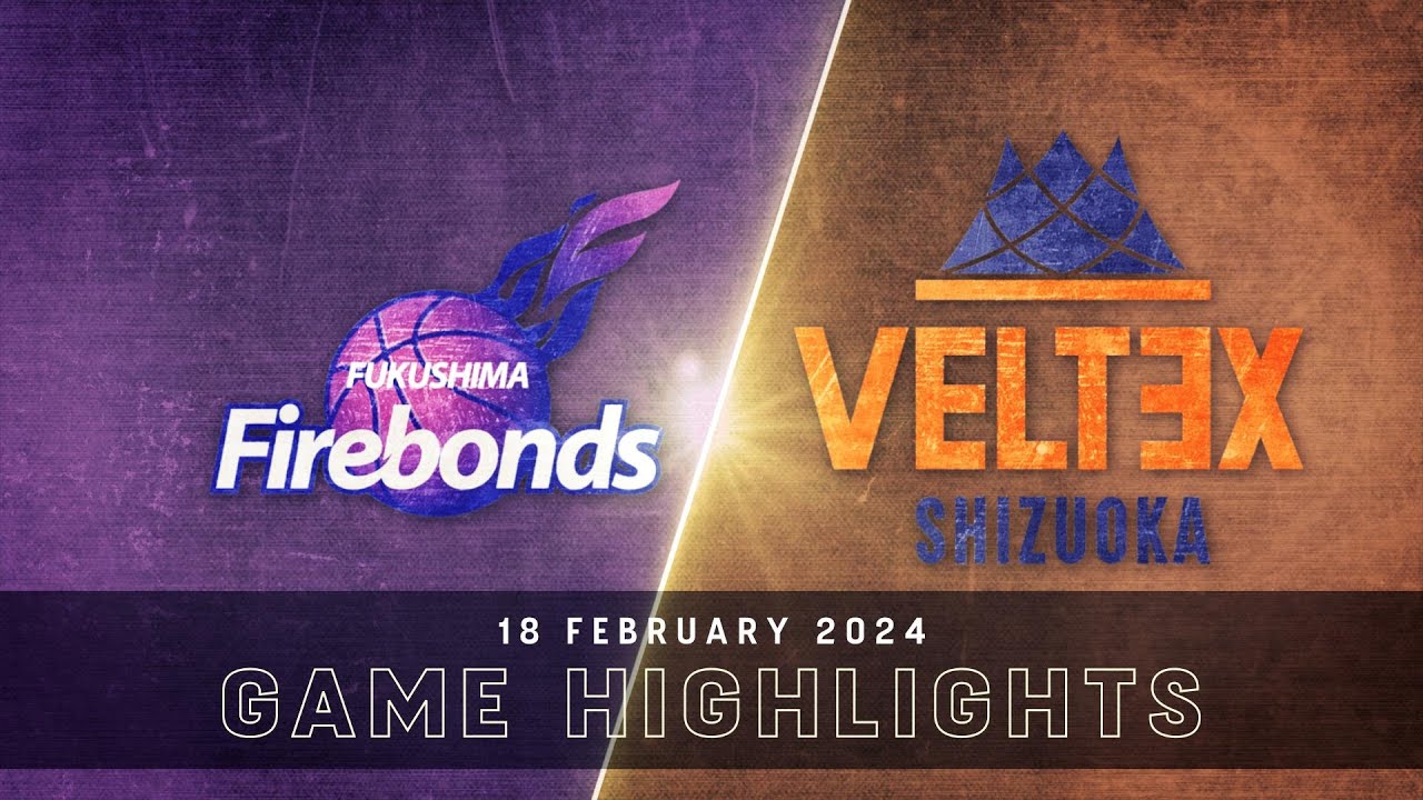 Fukushima Firebonds vs. Veltex Shizuoka - Game Highlights