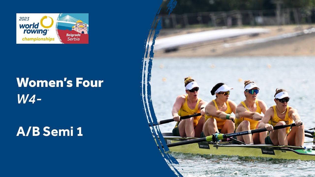 2023 World Rowing Championships - Women's Four - Semifinal A/B 1