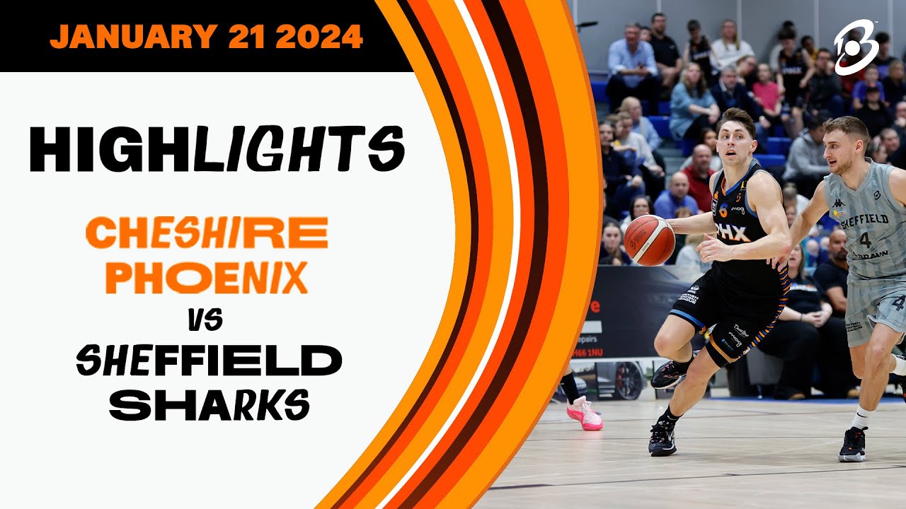 Cheshire Phoenix vs. B. Braun Sheffield Sharks - Game Highlights