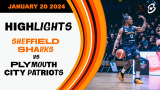 B. Braun Sheffield Sharks vs. Plymouth City Patriots - Game Highlights