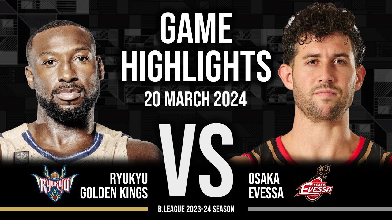 Ryukyu Golden Kings vs. Osaka Evessa - Game Highlights