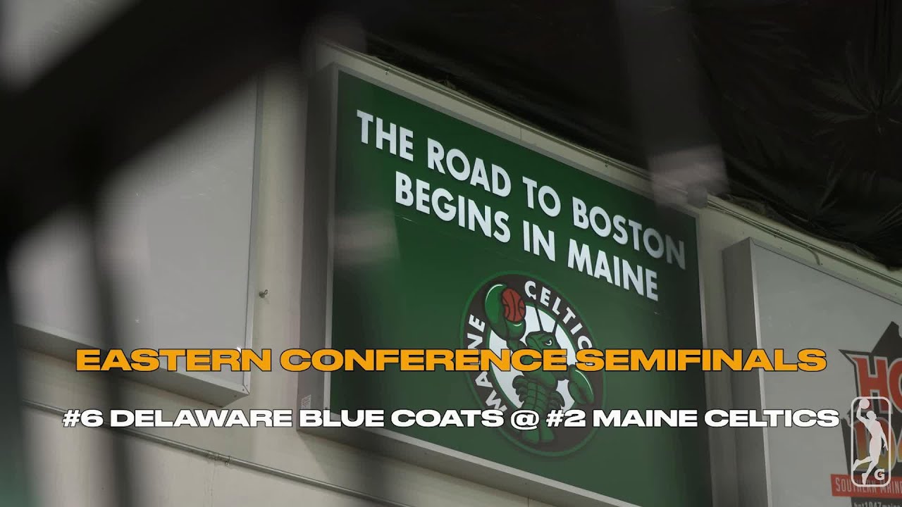 No. 6 Delaware Blue Coats @ No. 2 Maine Celtics - Eastern Conference Semifinals