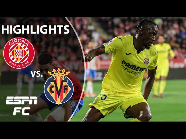 Girona vs. Villarreal | LALIGA Highlights | ESPN FC