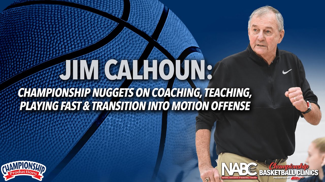 Jim Calhoun: Championship Nuggets on Coaching, Teaching, Playing Fast & Transition to Motion Offense