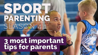 Sport Parenting#16: The 3 Most Important Tips for Parents