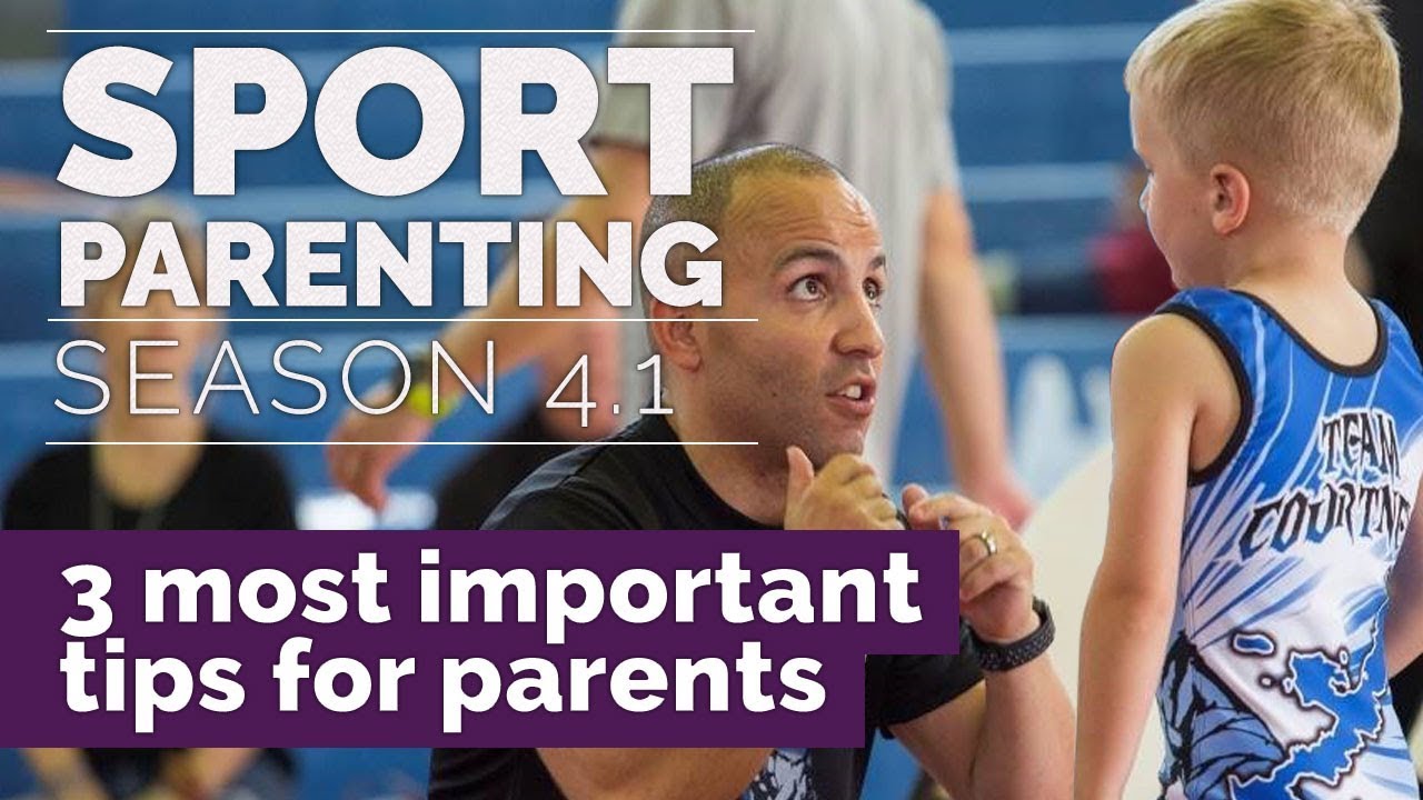 Sport Parenting#16: The 3 Most Important Tips for Parents