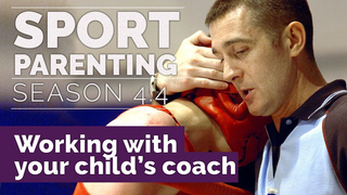 Sport Parenting#19: Work with your child s coach in partnership