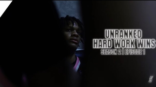 UNRANKED | HARD WORK WINS | SEASON 2 | EPISODE 1 |