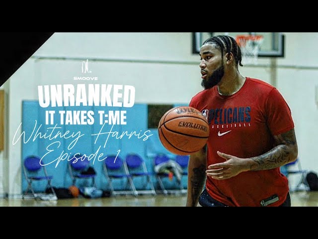 UNRANKED l "It Takes T:ME" Episode 1 l Whitney Harris