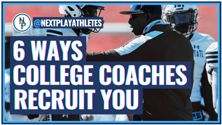 6 Ways College Coaches Recruit YOU!