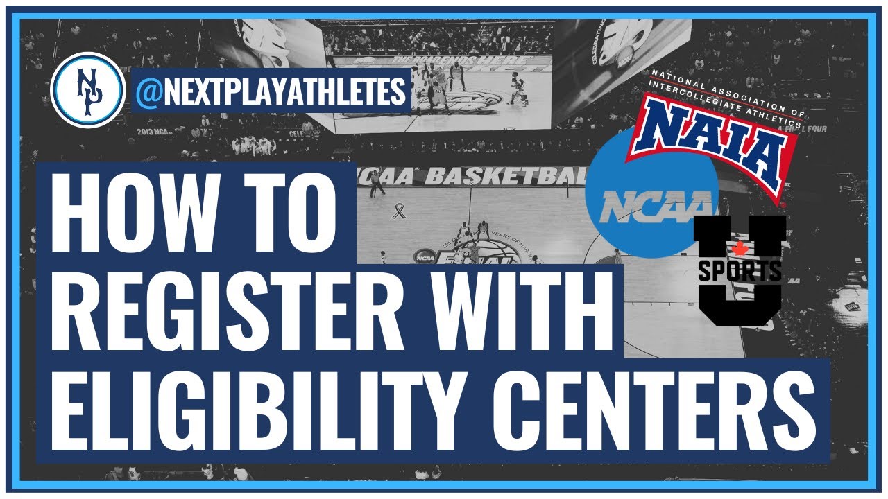 Do You Need To Register With Eligibility Centers? - How To For NCAA, NAIA, USPORTS.